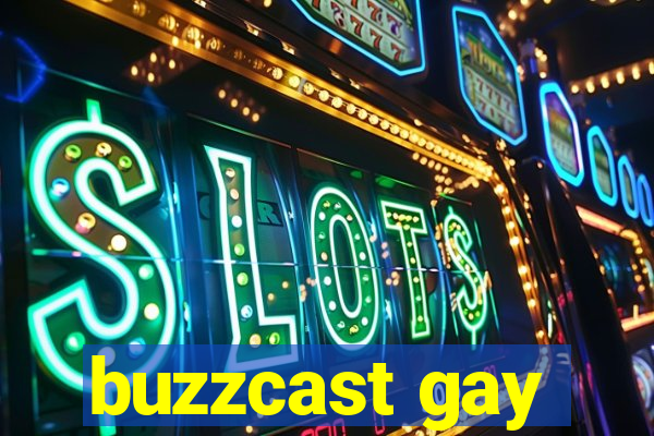 buzzcast gay